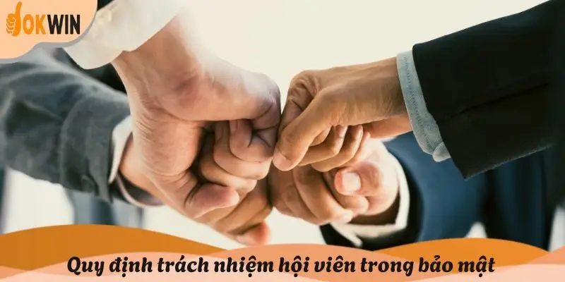 Quy định trách nhiệm hội viên trong bảo mật