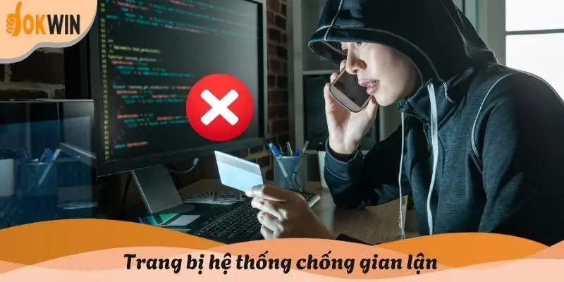 Trang bị hệ thống chống gian lận